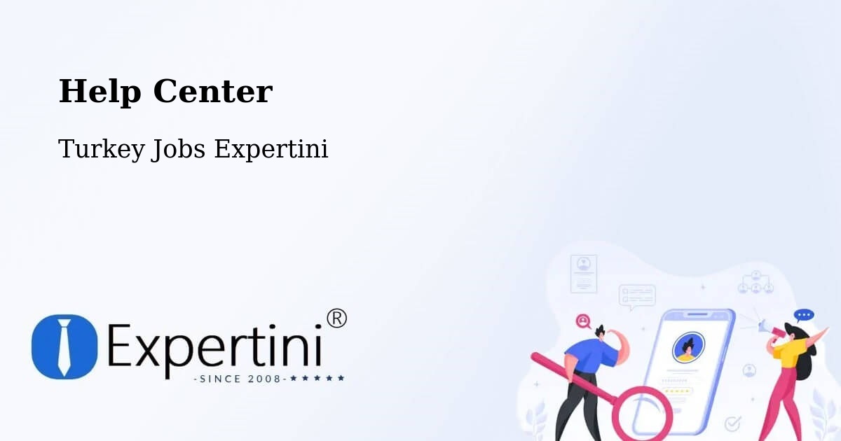 Help Center – Özalp - Turkey Jobs Expertini