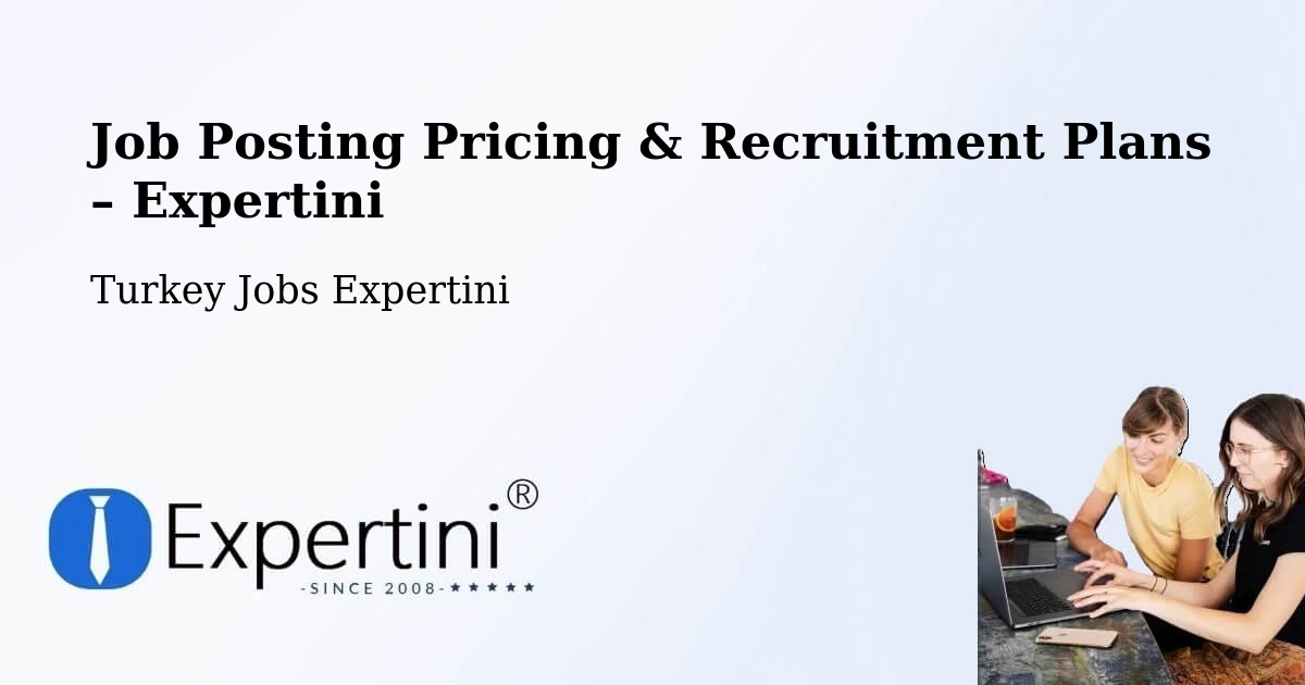 Job Posting Pricing & Recruitment Plans – Özalp - Özalp, Turkey Jobs Expertini