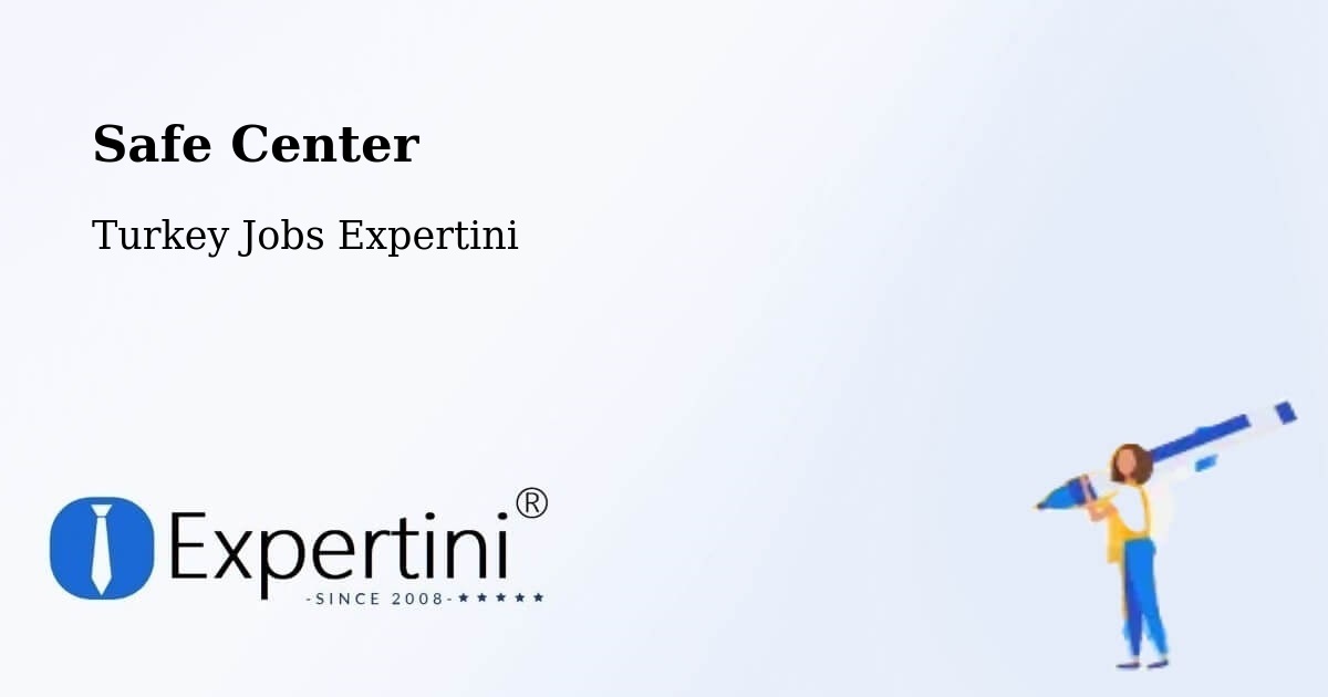 Safety Center – Özalp - Turkey Jobs Expertini